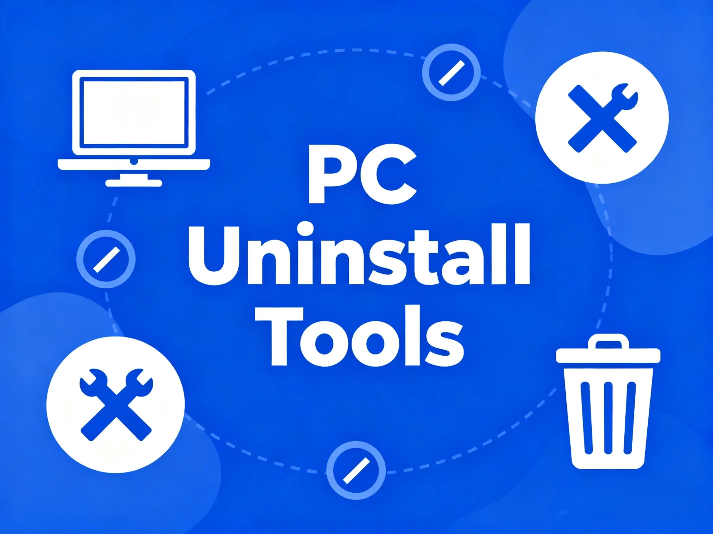 Best PC Uninstall Tools - Free Software to Remove Programs